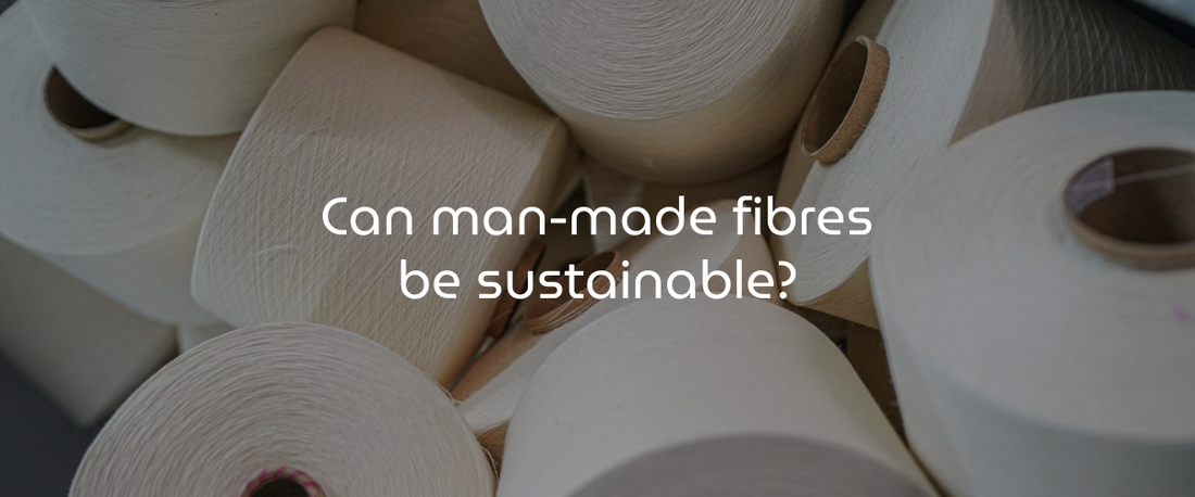 Can man-made fibres be sustainable?
